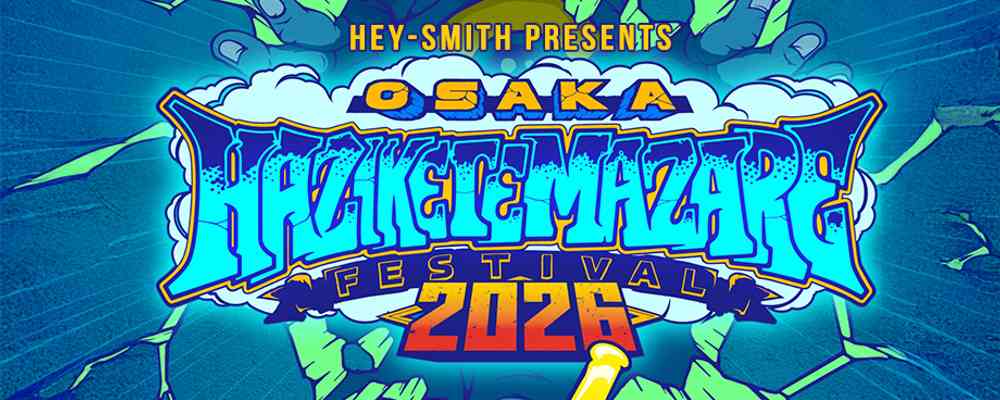 OSAKA HAZIKETEMAZARE FESTIVAL 2026
